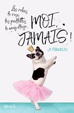 Download this eBook Les robes, le rose, les paillettes, le maquillage... Moi, jamais !