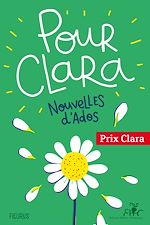Download this eBook Pour Clara. Nouvelles d'ados. Prix Clara 2022