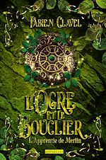 Télécharger le livre :  L'apprentie de Merlin - L'ogre et le bouclier