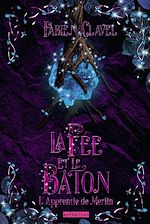 Télécharger le livre :  L'apprentie de Merlin - La fée et le bâton