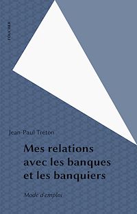 Téléchargez le livre :  Mes relations avec les banques et les banquiers