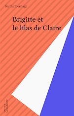 Télécharger le livre :  Brigitte et le lilas de Claire