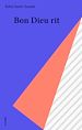 Télécharger le livre :  Bon Dieu rit