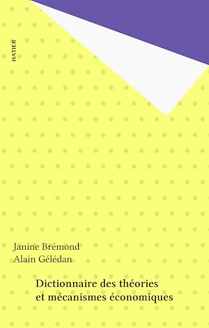 Téléchargez le livre :  Dictionnaire des théories et mécanismes économiques