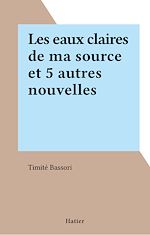 Télécharger le livre :  Les eaux claires de ma source et 5 autres nouvelles