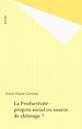 Télécharger le livre :  La Productivité : progrès social ou source de chômage ?