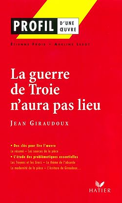 Télécharger le livre :  Profil - Giraudoux (Jean) : La guerre de Troie n'aura pas lieu