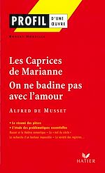 Télécharger le livre :  Profil - Musset : Les Caprices de Marianne, On ne badine pas avec l'amour