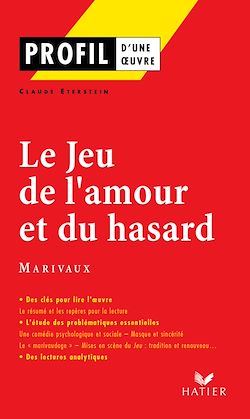 Télécharger le livre :  Profil - Marivaux : Le Jeu de l'amour et du hasard