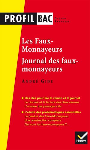 PROFIL - GIDE, LES FAUX-MONNAYEURS, LE JOURNAL DES FAUX-MONNAYEURS - ANALYSE DES DEUX OEUVRES (PROGR