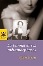 Télécharger le livre :  La femme et ses métamorphoses
