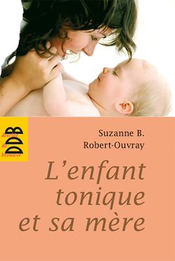 Télécharger le livre :  L'enfant tonique et sa mère