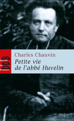 Télécharger le livre :  Petite vie de l'abbé Huvelin