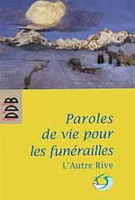 Télécharger le livre :  Paroles de vie pour les funérailles
