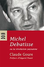 Télécharger le livre :  Michel Debatisse ou la révolution paysanne