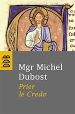 Télécharger le livre :  Prier le Credo