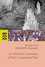 Télécharger le livre :  Le mystère Lourdes, d'hier à aujourd'hui