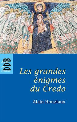 Télécharger le livre :  Les Grandes Enigmes du Credo