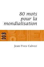 Télécharger le livre :  80 Mots pour la mondialisation