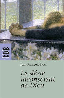 Télécharger le livre :  Le désir inconscient de Dieu