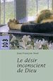 Télécharger le livre :  Le désir inconscient de Dieu