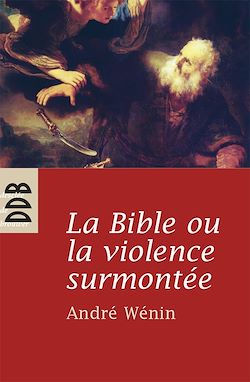 Télécharger le livre :  La Bible ou la violence surmontée