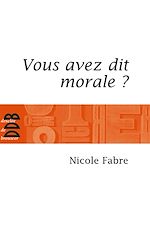 Télécharger le livre :  Vous avez dit morale ?