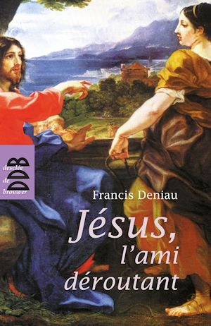 Téléchargez le livre :  Jésus, l'ami déroutant