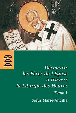 Télécharger le livre :  Découvrir les Pères de l'Eglise à travers la Liturgie des Heures