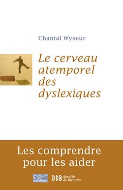 Télécharger le livre :  Le cerveau atemporel des dyslexiques