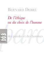 Download this eBook De l'éthique ou le choix de l'homme