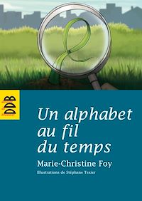 Téléchargez le livre :  Un alphabet au fil du temps
