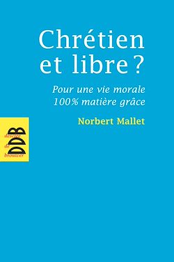 Télécharger le livre :  Chrétien et libre ?