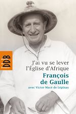 Download this eBook J'ai vu se lever l'Eglise d'Afrique