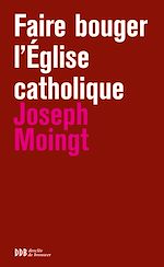 Download this eBook Faire bouger l'Eglise catholique