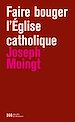 Télécharger le livre :  Faire bouger l'Eglise catholique