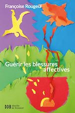 Download this eBook Guérir les blessures affectives