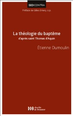 Télécharger le livre :  La théologie du baptême d'après saint Thomas d'Aquin
