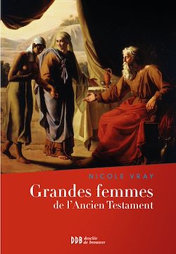 Télécharger le livre :  Grandes femmes de l'Ancien Testament