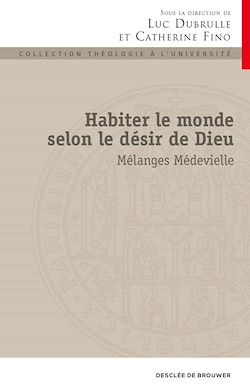 Télécharger le livre :  Habiter le monde selon le désir de Dieu