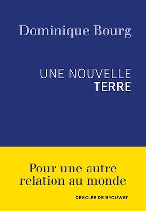 Une nouvelle Terre | Bourg, Dominique (1953-....). Auteur