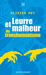 Télécharger le livre :  Leurre et malheur du transhumanisme