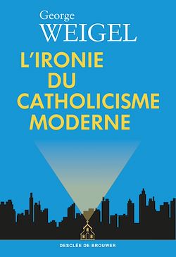 Télécharger le livre :  L'ironie du catholicisme moderne