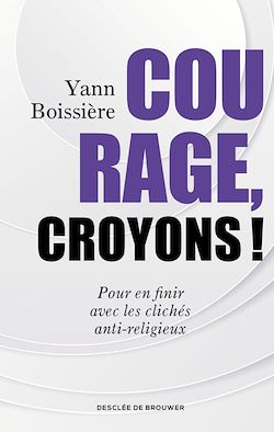 Télécharger le livre :  Courage, croyons !