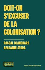 Télécharger le livre :  Doit-on s'excuser de la colonisation ?