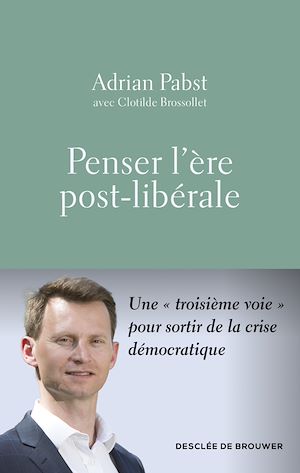 Téléchargez le livre :  Penser l'ère post-libérale