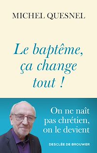 Téléchargez le livre :  Le baptême, ça change tout