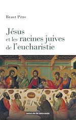 Télécharger le livre :  Jésus et les racines juives de l'eucharistie