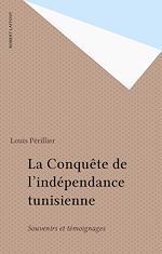 Télécharger le livre :  La Conquête de l'indépendance tunisienne