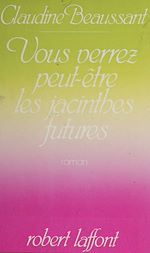 Download this eBook Vous verrez peut-être les jacinthes futures